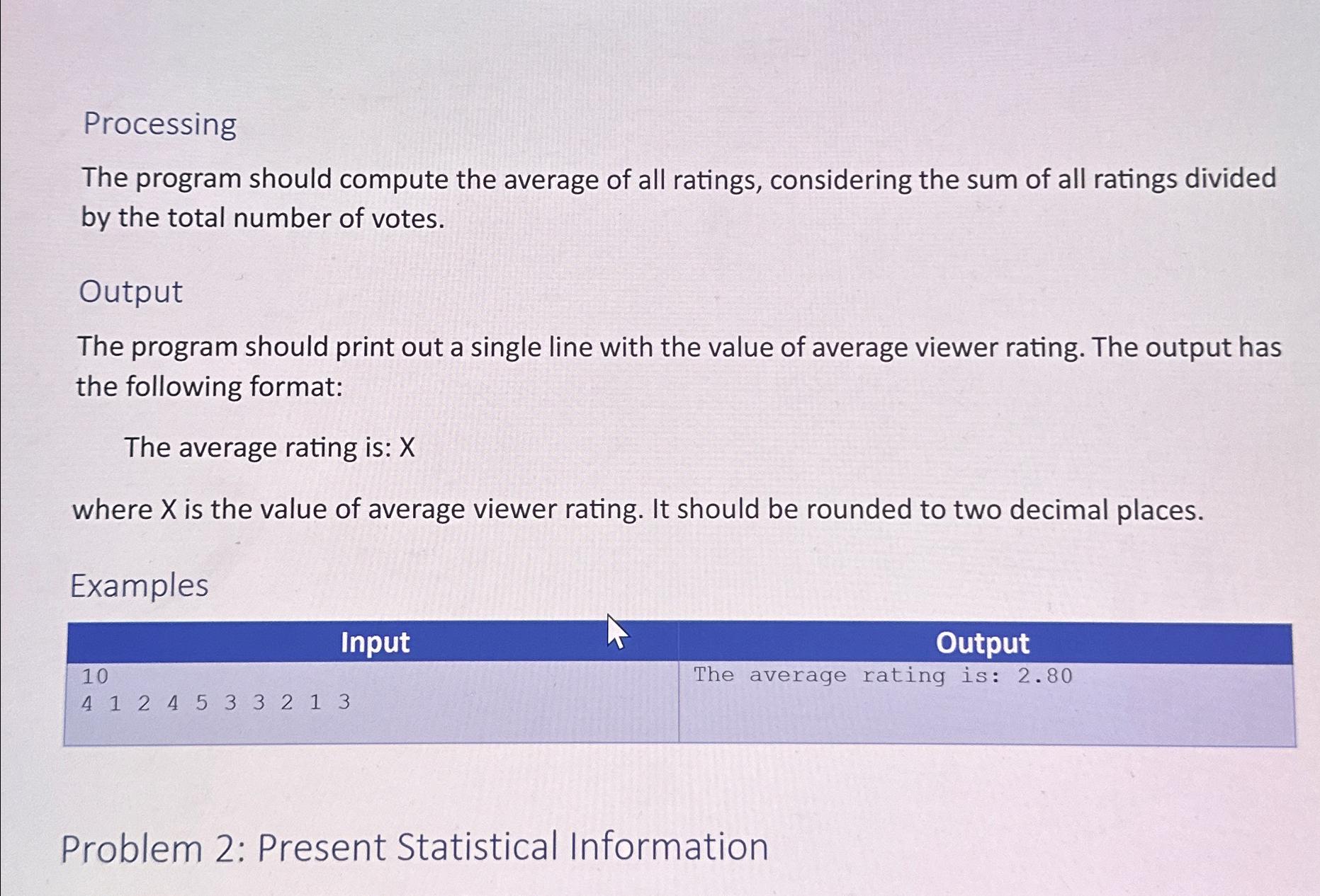  Processing The program should compute the average of all ratings, considering