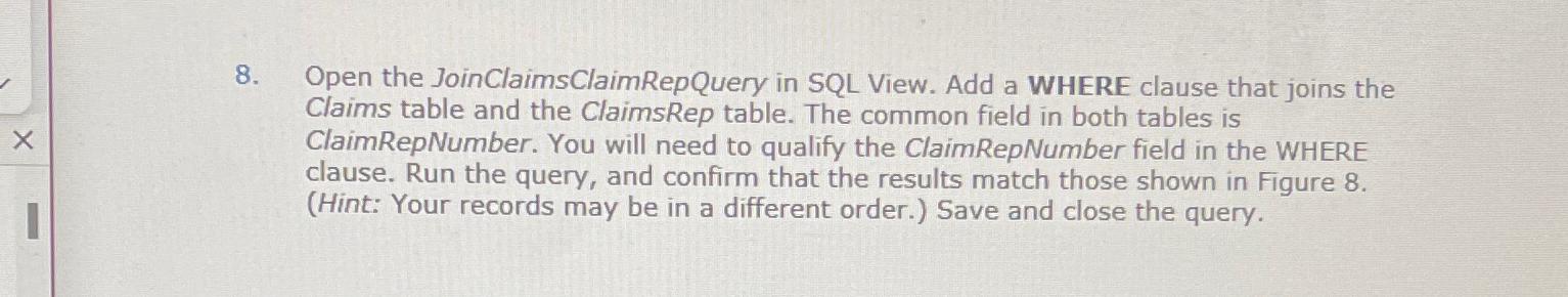  Open the JoinClaimsClaimRepQuery in SQL View. Add a WHERE clause that