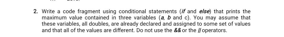 Write a code fragment using conditional statements (if and else) that