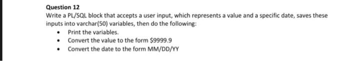  Question 12 Write a PL/SQL block that accepts a user input,