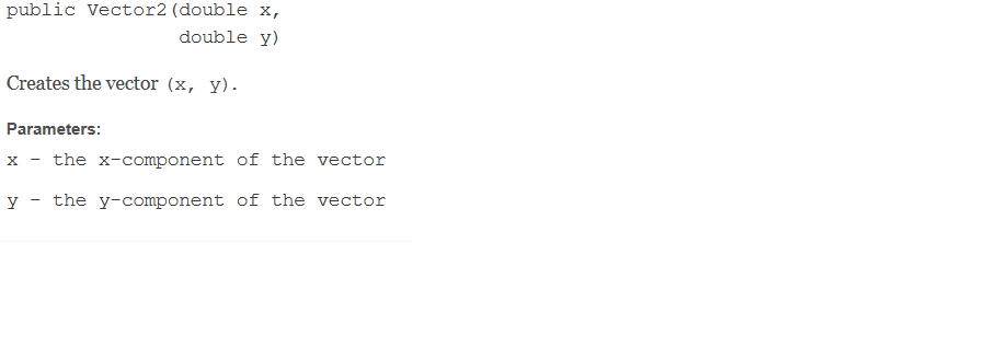 the empty string. public Vector2 (double x, double y) Creates the vector