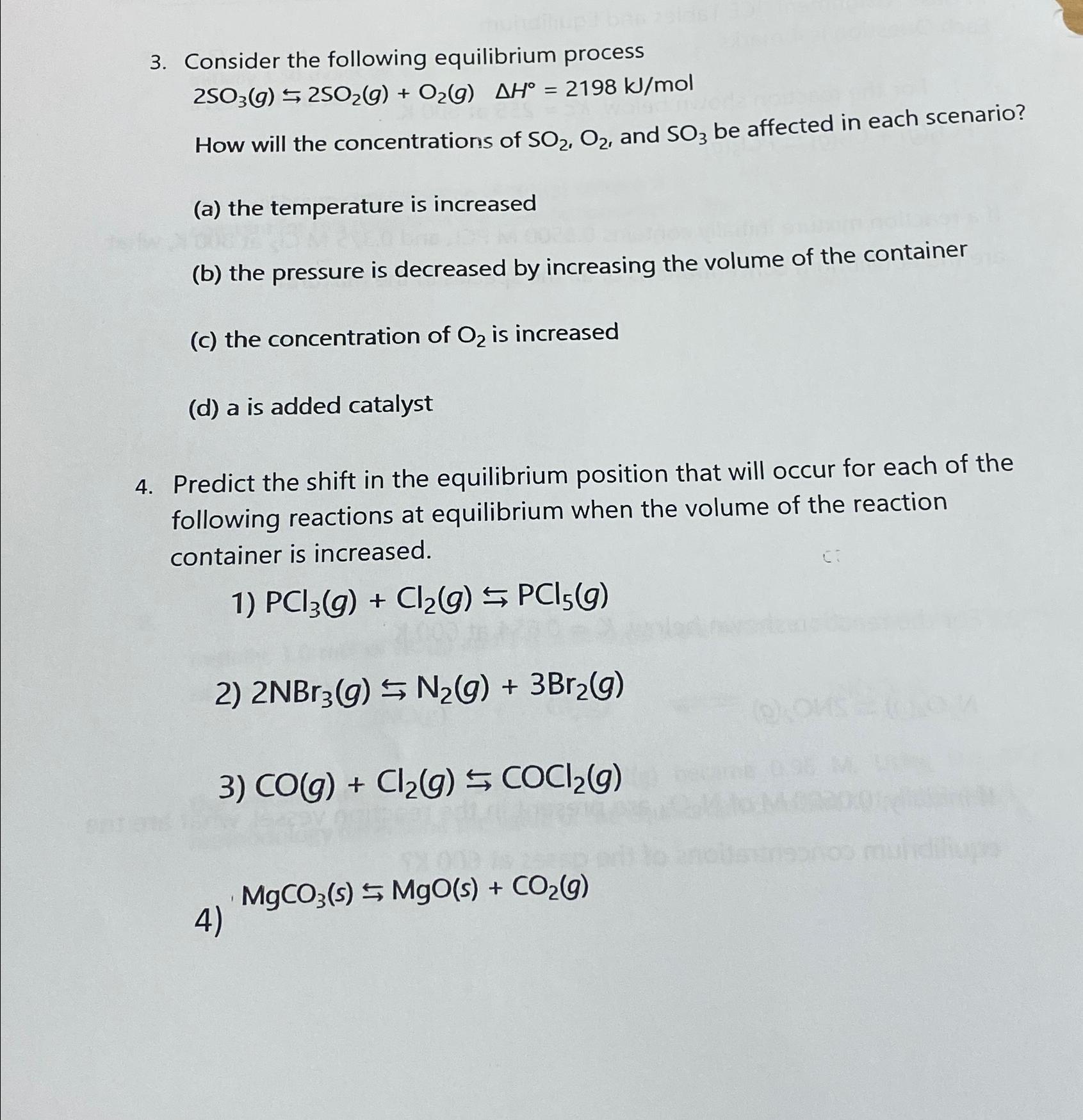  Consider the following equilibrium process 2SO3(g)2SO2(g)+O2(g),H=2198kJmol How will the concentrations of