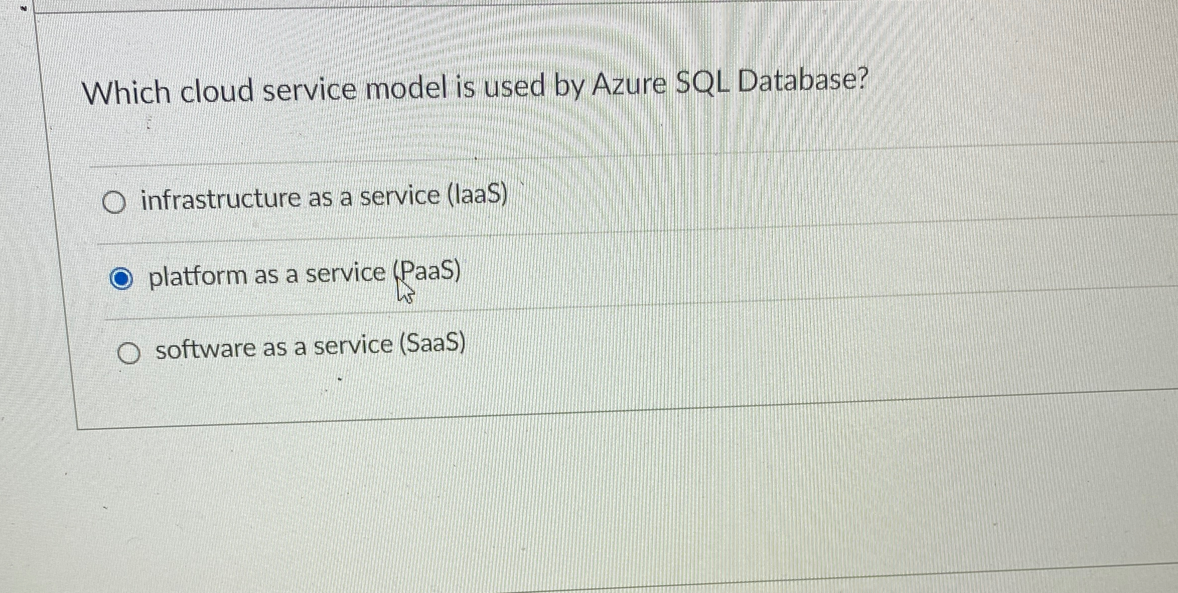  Which cloud service model is used by Azure SQL Database? infrastructure