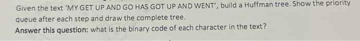 please help show steps ! Given the text 'MY GET UP AND