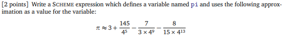  [2 points] Write a SCHEME expression which defines a variable named
