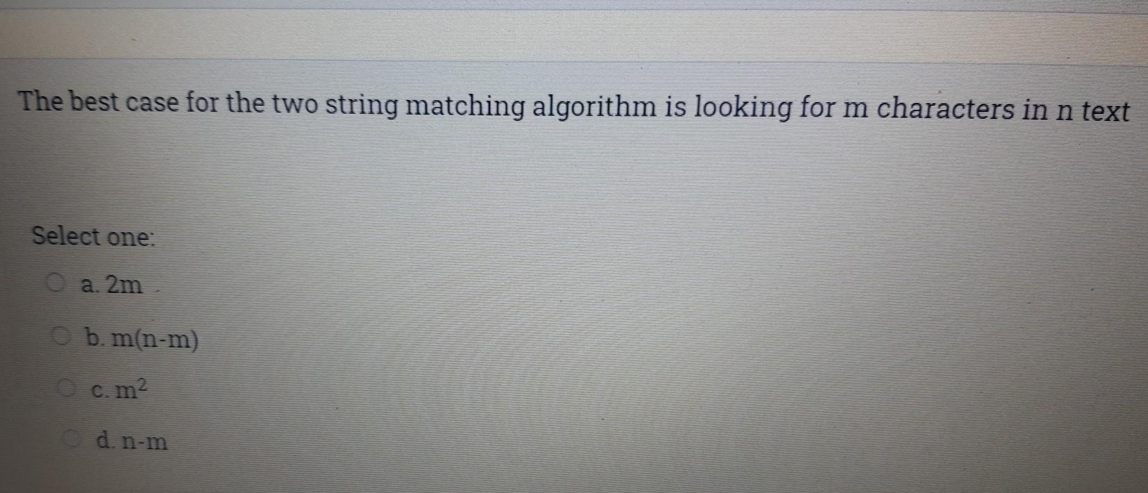 The best case for the two string matching algorithm is looking