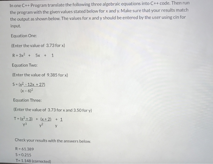  In one C++ Program translate the following three algebraic equations into