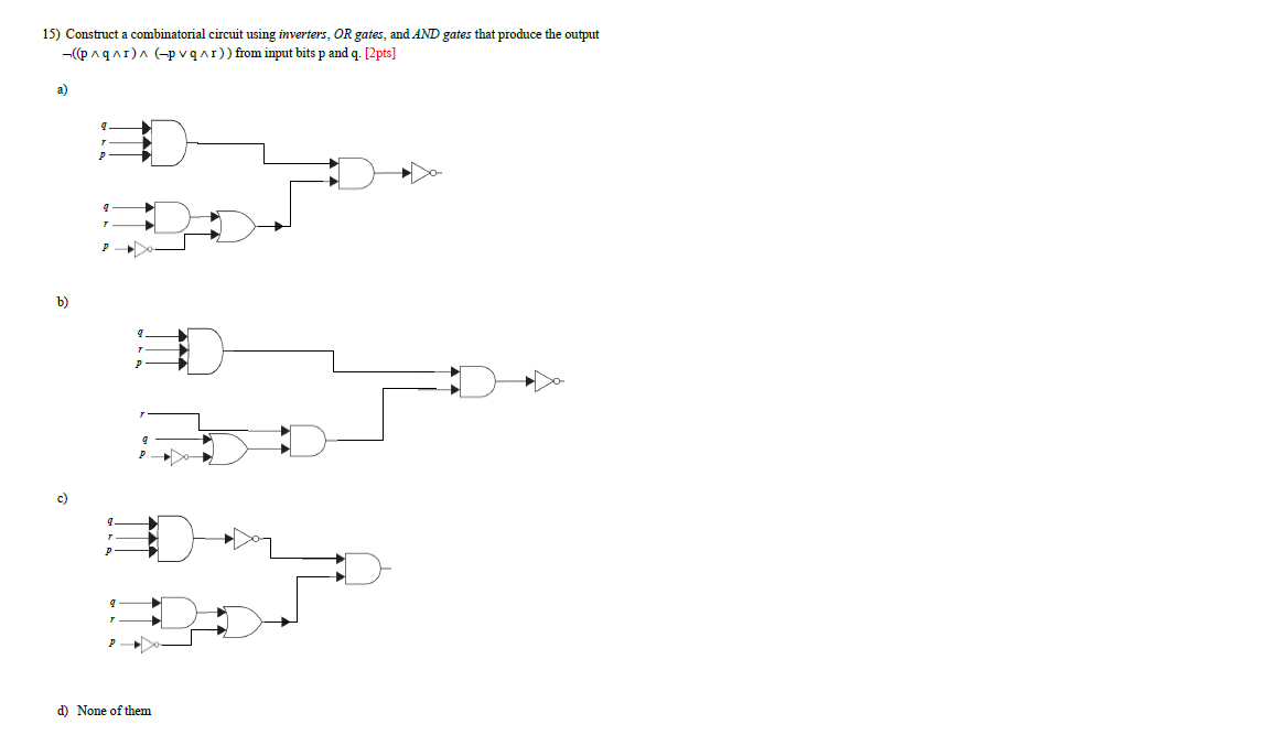 15) Construct a combinatorial circuit using inverters, OR gates, and AND