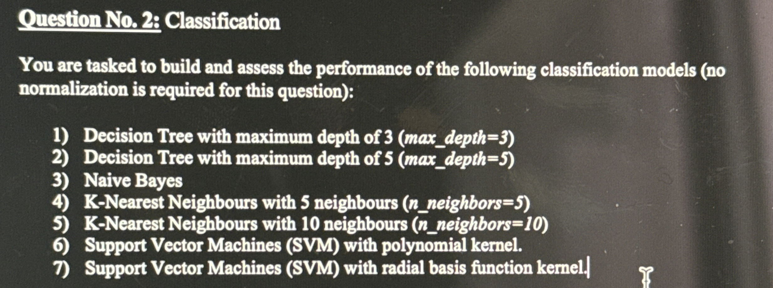  Ouestion No.2: Classification You are tasked to build and assess the