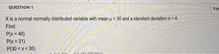  X is a normal normally distributed variable with mean =30 and