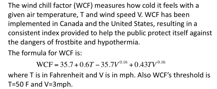  The wind chill factor (WCF) measures how cold it feels with
