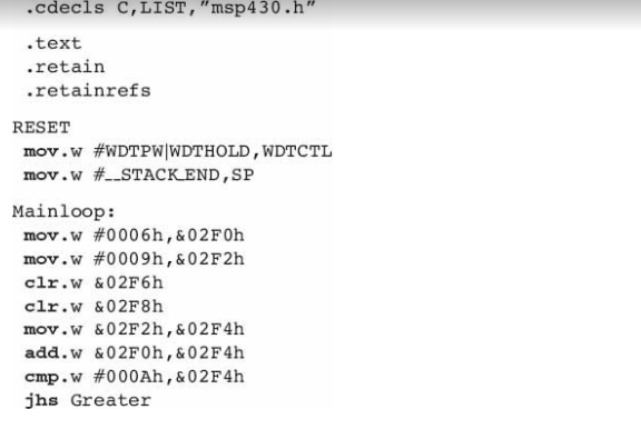 7.14 is given below: .cdecls C,LIST,"msp430.h" .text .retain .retainrefs RESET mov.w #WDTPW|WDTHOLD,WDTCTL