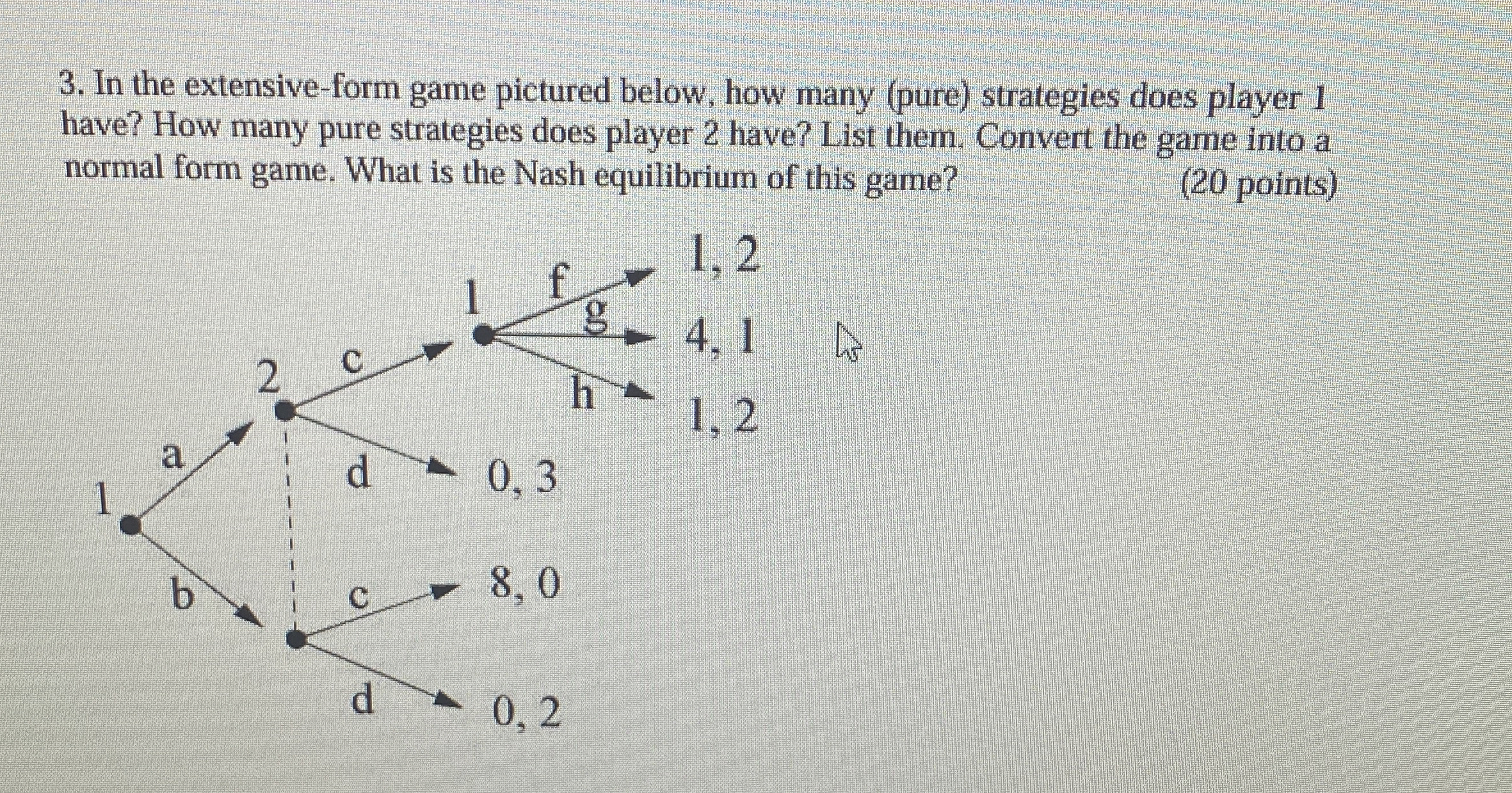  In the extensive-form game pictured below, how many (pure) strategies does