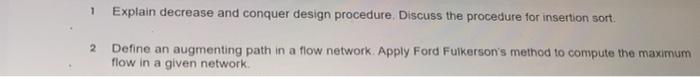 pleanswer for 1 st question 1 Explain decrease and conquer design procedure,