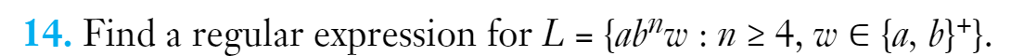  14. Find a regular expression for L = {abnw : n