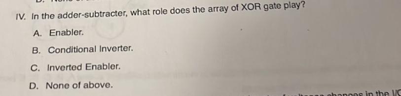  IV. In the adder-subtracter, what role does the array of XOR