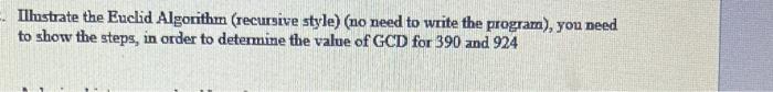  Illustrate the Euclid Algorithm (recursive style) (no need to write the