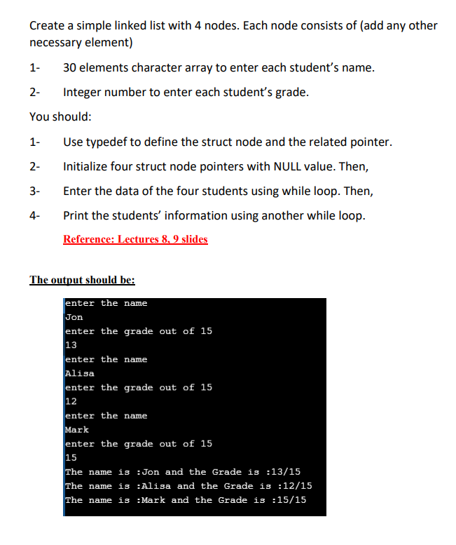using C Create a simple linked list with 4 nodes. Each