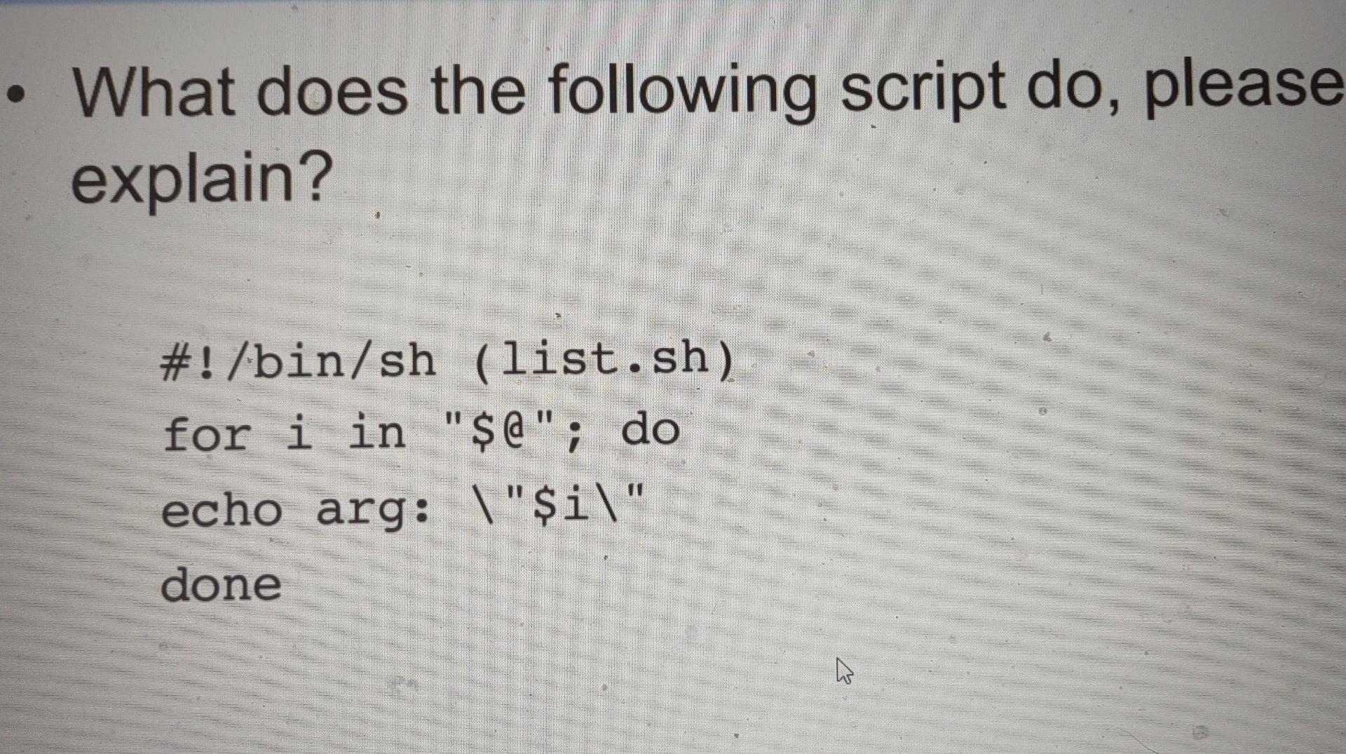  What does the following script do, please explain? #!/bin/sh (list.sh) for