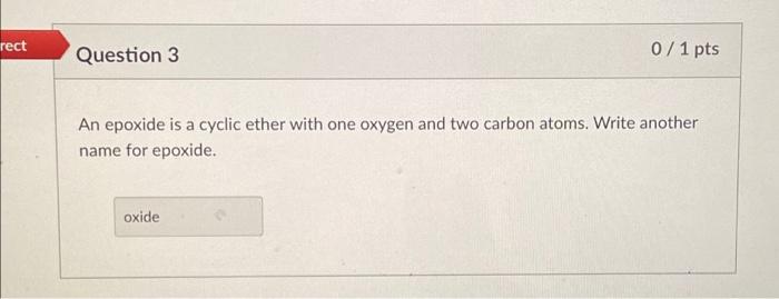  rect Question 3 0 / 1 pts An epoxide is a