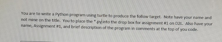 You are to write a Python program using turtle to produce
