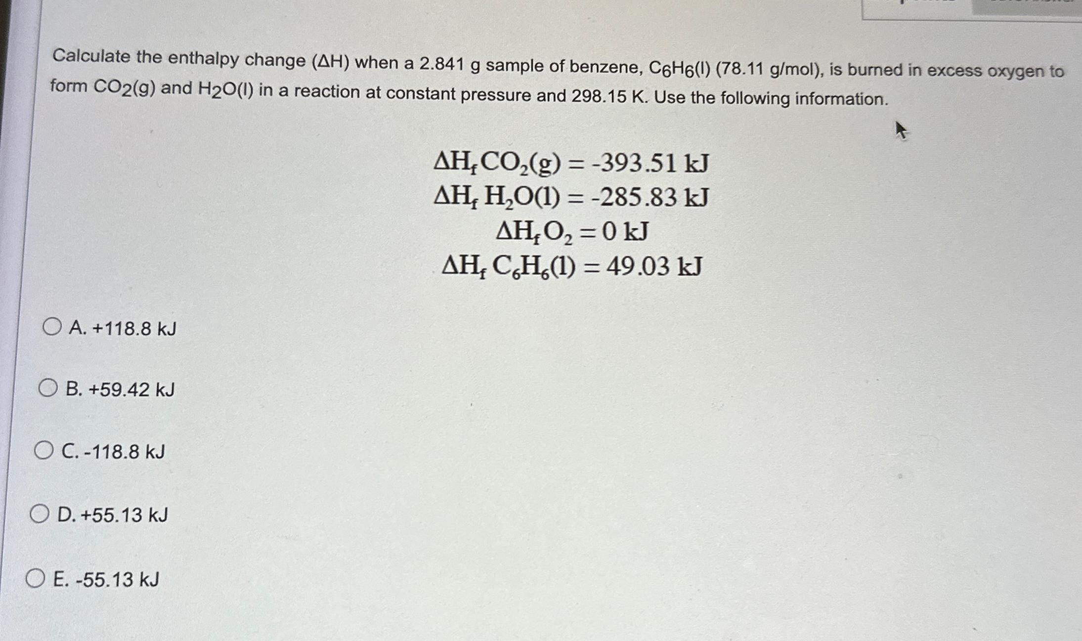  Calculate the enthalpy change (H) when a 2.841g sample of benzene,