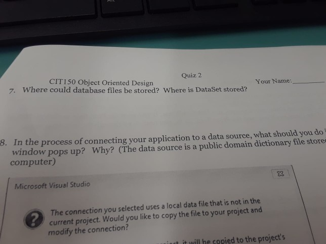  Quiz 2 CIT150 Object Oriented Design 7. Where could database files