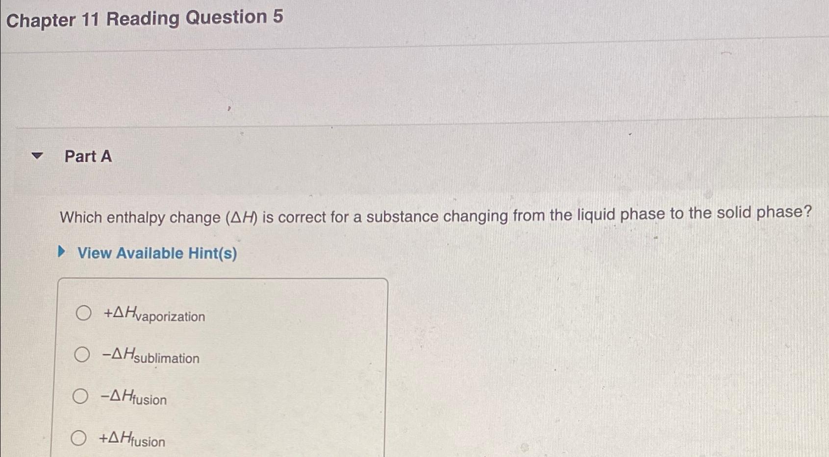 Chapter 11 Reading Question 5\ Part A\ Which enthalpy change (\\\\Delta