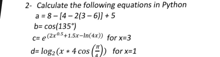  In python 2- Calculate the following equations in Python a 8-[4