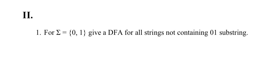  II. For ={0,1} give a DFA for all strings not containing