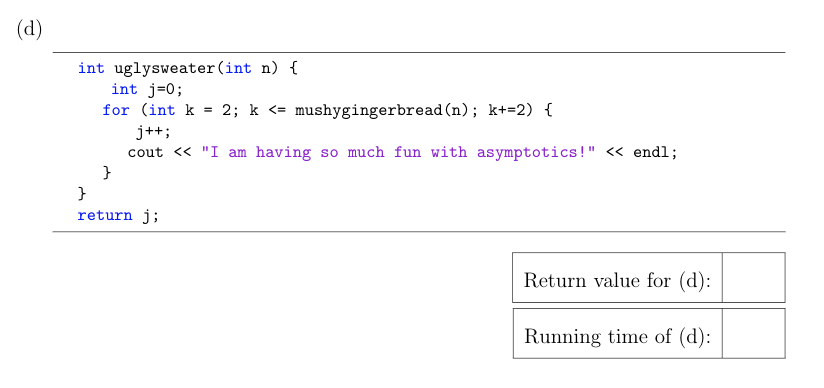 asymptotic upper bound that you can determine for the function's runtime, in