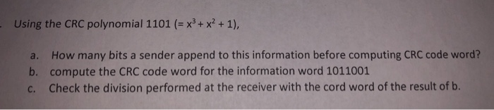  - Using the CRC polynomial 1101 (= x2 + x2 +