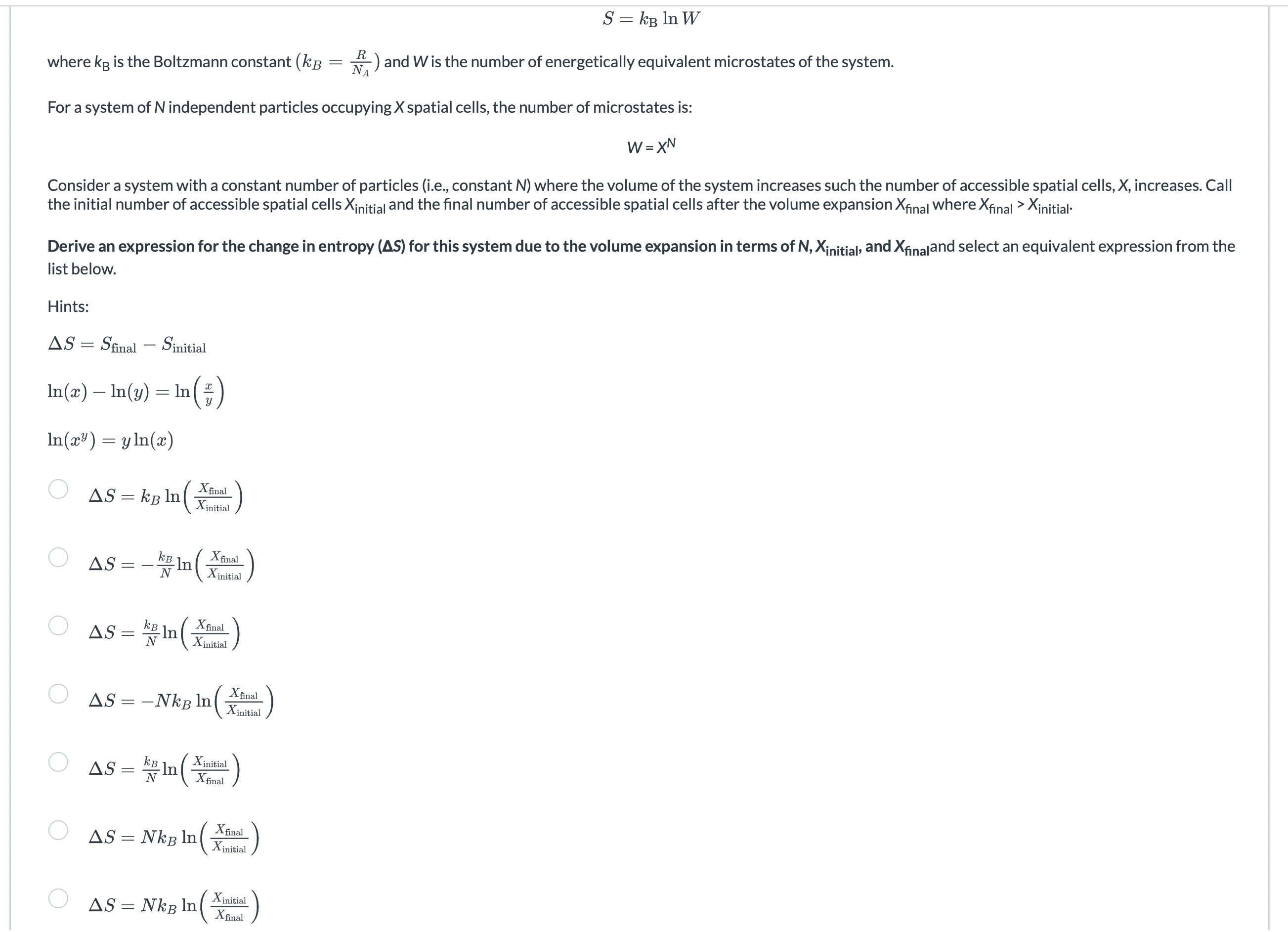  S=kBlnW where kB is the Boltzmann constant (kB=RNA) and W is