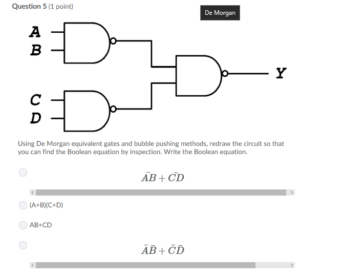 Using De Morgan equivalent gates and bubble pushing methods, redraw the circuit