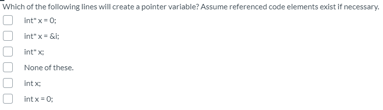  Which of the following lines will create a pointer variable? Assume