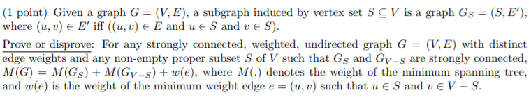  (1 point) Given a graph G = (V, E), a subgraph
