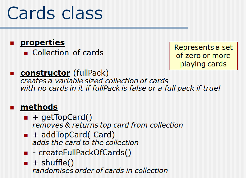 fullPack; ArrayList players; ScoreCard scoreCard; Cards[] cardsOnTable; int roundNo; int turnOfPlayer; //