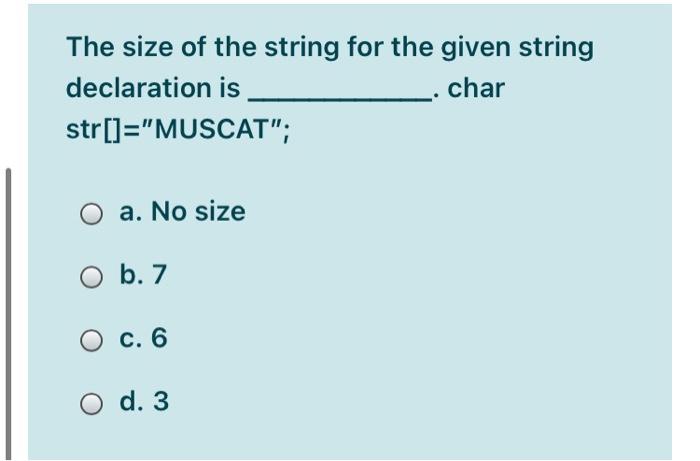  The size of the string for the given string declaration is