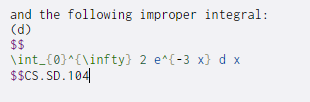and the following improper integral: (d) $$ \int_{0}^{\infty) 2 e^{-3 x}