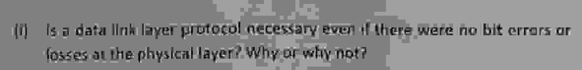  (ii) Is a data link layer protocol necessary even if theve