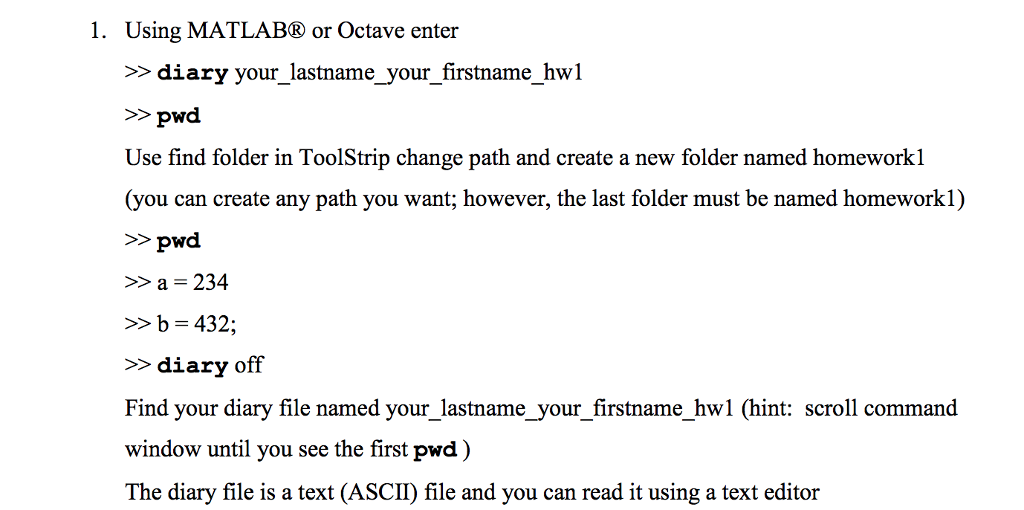 1. Using MATLAB or Octave enter >> diary your _lastname your