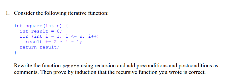  Consider the following iterative function: int square (int n){ int result