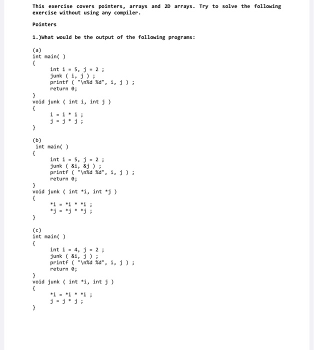  This exercise covers pointers, arrays and 2D arrays. Try to solve