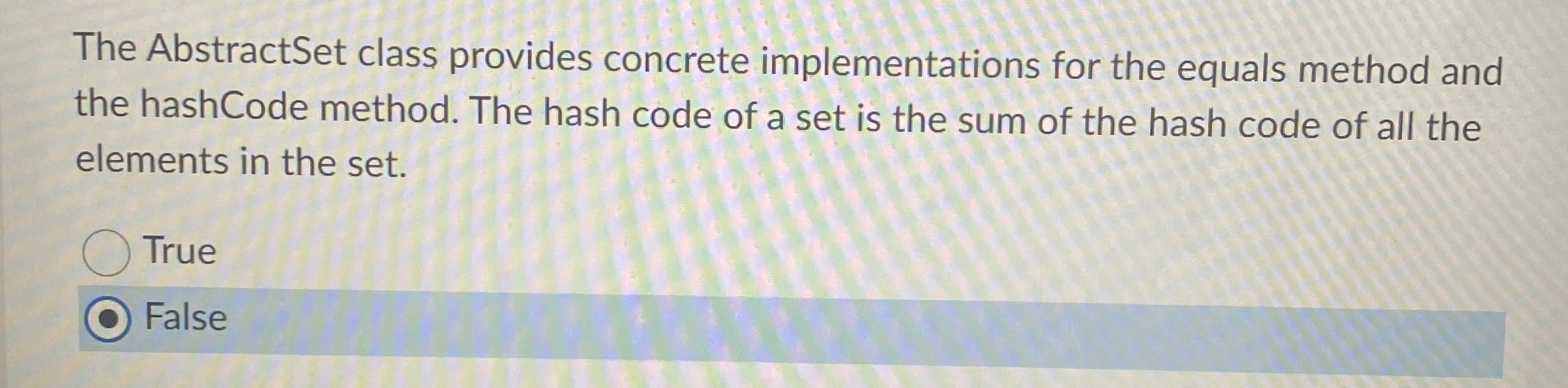  The AbstractSet class provides concrete implementations for the equals method and
