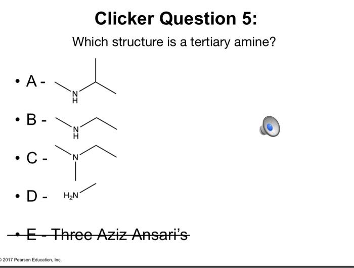  Which structure is a tertiary amine? - A - - C