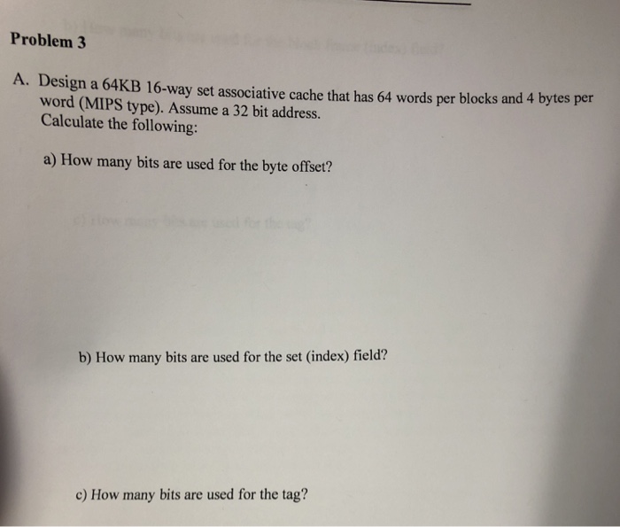  Problem3 A. Design a 64KB 16-way set associative cache that has