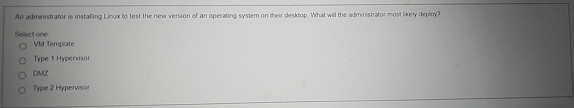  An administrator is installing Linux to test the new version of
