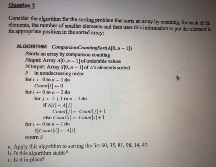 Algrothim Question 2 Consider the algorithm for the sorting problem that sorts