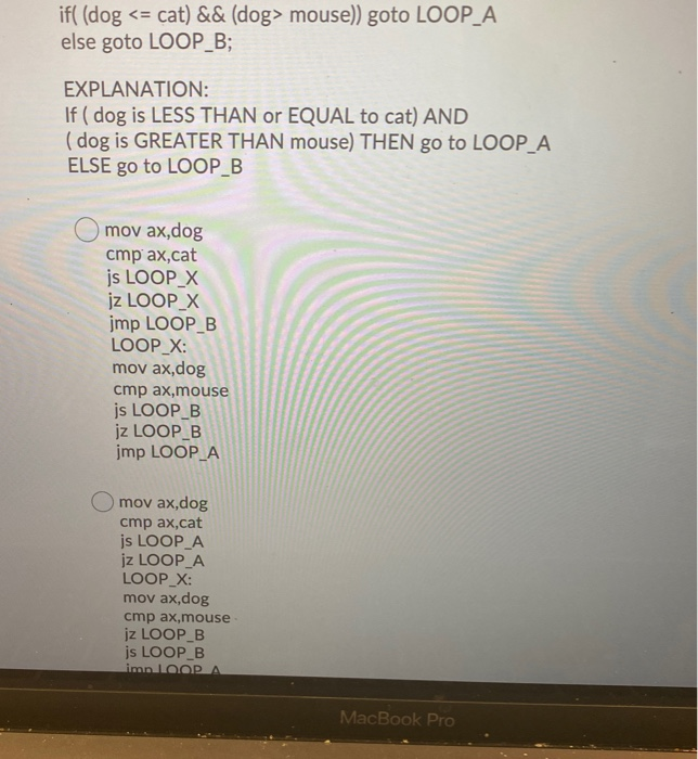  if( (dog mouse)) goto LOOP A else goto LOOP_B; EXPLANATION: If