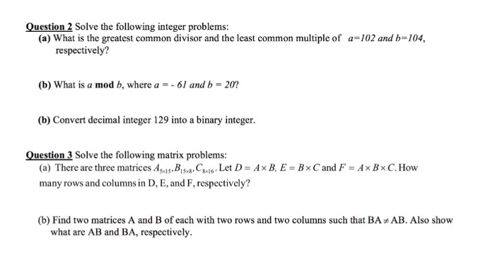  Question 2 Solve the following integer problems: (a) What is the